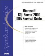 Microsoft SQL Server 2000 DBA Survival Guide [With CDROM] - Mark Spenik