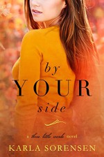 By Your Side (Three Little Words Book 1) - Karla Sorensen