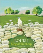 Louis I, King of the Sheep - Olivier Tallec