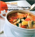 Quick From Scratch Hearty Vegetable Cookbook (Quick From Scratch) - Adam Ward