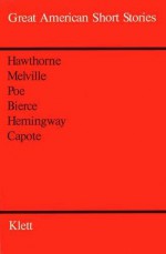 Great American Short Stories - Truman Capote, Ernest Hemingway, Nathaniel Hawthorne, Herman Melville, Ambrose Bierce, Edgar Allan Poe