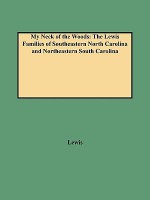 My Neck of the Woods: The Lewis Families of Southeastern North Carolina and Northeastern South Carolina - J.D. Lewis