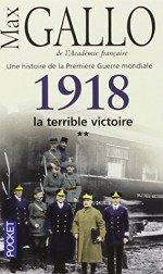 1918 La Terrible Victoire (French Edition) - Max Gallo