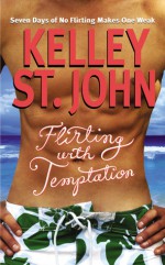 Flirting with Temptation - Kelley St. John