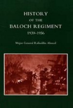 History Of The Baloch Regiment 1939 1956 - Rafiuddin Ahmed, Maj Rafiuddin Ahmed