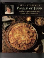 Paula Wolfert's world of food: A collection of recipes from her kitchen, travels, and friends - Paula Wolfert