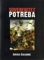 Suverenitet potreba - Ankica Čakardić