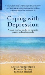 Coping with Depression: A Guide to What Works for Patients, Carers, and Professionals - Costas Papageorgiou, Hannah Goring, Justin Haslam