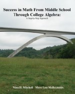 Success in Math From Middle School Through College Algebra: A Step-by-Step Approach - Nina H. Mitchell, Mary Lou McReynolds