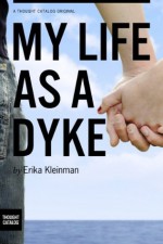 My Life As A Dyke - Erika Kleinman, Thought Catalog