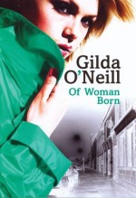 Of Woman Born - Gilda O'Neill