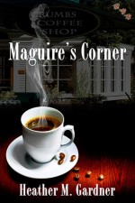 Maguire's Corner - Heather M. Gardner