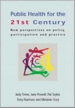 Public Health for the 21st Century - Judy Orme, Jane Powell, Pat Taylor