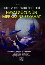 Hayalgücünün Merkezine Seyahat - Işıl Beril Tetik, Yiğit Değer Bengi, Ayşegül Nergis, Ümit Yaşar Özkan, Demokan Atasoy, Murat Gürsoy