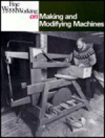 Making and Modifying Machines - Fine Woodworking Magazine, Kelsey, Woodworking Magazine Fine