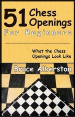 51 Chess Openings for Beginners - Bruce Albertson