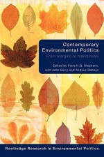 Contemporary Enviromental Politics: From Margins to Mainstream - Piers Stephens