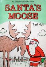 Santa's Moose (An Early I Can Read Book) - Syd Hoff