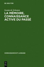 La Memoire, Connaissance Active Du Passe - Scania de Schonen