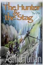 The Hunter & the Stag - Astrid Julian