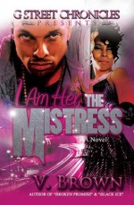 I Am Her, the Mistress - V. Brown