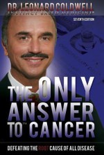 The Only Answer to Cancer - Leonard Coldwell