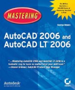 Mastering AutoCAD 2006 and AutoCAD LT 2006 [With CDROM] - George Omura