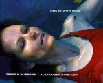 Teresa Hubbard/Alexander Birchler: House with a Pool - Teresa Hubbard, Alexander Birchler, Maja Naef