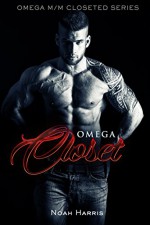 Omega Closet (OMEGA M/M CLOSETED Book 1) - Noah Harris