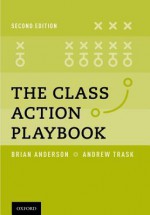 The Class Action Playbook - Brian C. Anderson, Andrew Trask