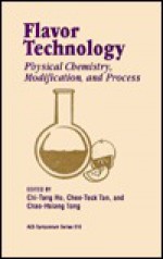 Flavor Technology: Physical Chemistry, Modification, and Process - Chi-Tang Ho