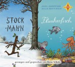 Stockmann / Der Flunkerfisch: Mit Songs auf Deutsch und Englisch. Gesprochen und gesungen von Ilona Schulz. 1 CD Digipac, ca. 60 Min. - Julia Donaldson, Axel Scheffler, Ilona Schulz, Wiglaf Droste, Stefan Maelck, Martin Auer