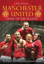 The Official Manchester United Diary of the Season: The Players' Own Story of Their Dramatic Season - Orion, Manchester United Football Club Staff