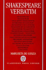 Shakespeare Verbatim: The Reproduction of Authenticity and the 1790 Apparatus - Margreta de Grazia