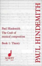 The Craft of Musical Composition: Theoretical Part - Book 1 (Tap/159) - Paul Hindemith