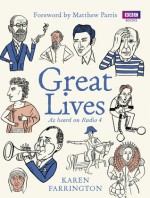 Great Lives: 100 People Who Made a Difference - Karen Farrington, Matthew Parris