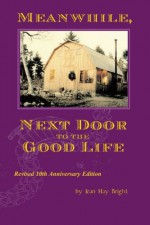 Meanwhile, Next Door to the Good Life - Jean Hay Bright, Jean Hay Bright, David Bright, Samantha C.S. Jones, David Walsh, Chameleon Illustration, Inc., U.S. Geological Survey, Susan Hand Shetterly, Hay Family Photos