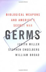 Germs : Biological Weapons and America's Secret War - Judith Miller, Stephen Engelberg, William Broad