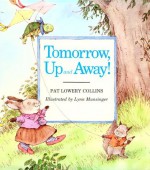 Tomorrow, Up and Away! - Pat Lowery Collins