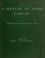 A Manual of Wood Carving - Charles G Leland