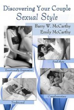 Discovering Your Couple Sexual Style: Sharing Desire, Pleasure, and Satisfaction - Barry W. McCarthy, Emily J. McCarthy