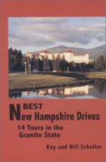 Best New Hampshire Drives: 14 Tours in the Granite State - Kay Scheller, William G. Scheller