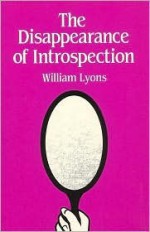 The Disappearance of Introspection - William Lyons