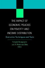 The Impact of Economic Policies on Poverty and Income Distribution: Evaluation Techniques and Tools - Francois Bourguignon, Luiz A. Pereira da Silva