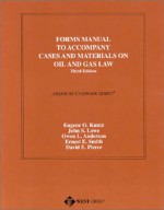 Forms Manual To Accompany Cases And Materials On Oil And Gas Law (American Casebook Series) - Eugene O. Kuntz, John S. Lowe, Owen L. Anderson, Kuntz