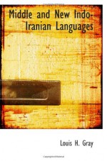 Middle and New Indo-Iranian Languages - Louis H. Gray