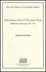 The Great Soviet Peasant War: Bolsheviks and Peasants, 1917-1933 - Andrea Graziosi