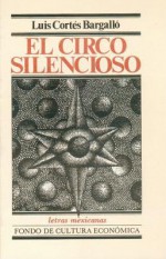 El Circo Silencioso - Luis Cortes Bargallo