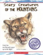 Scary Creatures of the Mountains - Penny Clarke, David Salariya