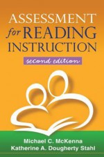 Assessment for Reading Instruction, Second Edition - Michael C McKenna, Katherine A Dougherty Stahl